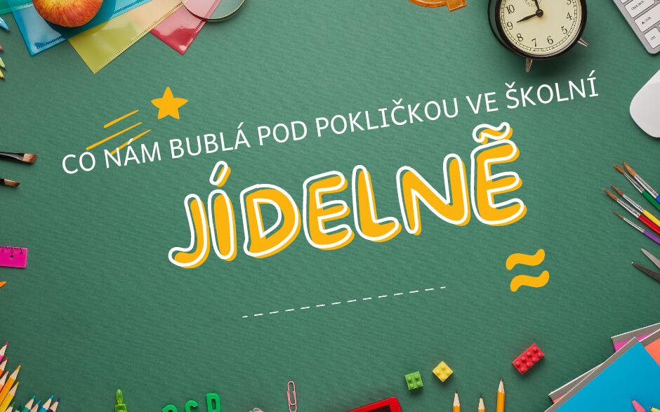 Než začne škola aneb co nám bublá pod pokličkou ve školní jídelně.