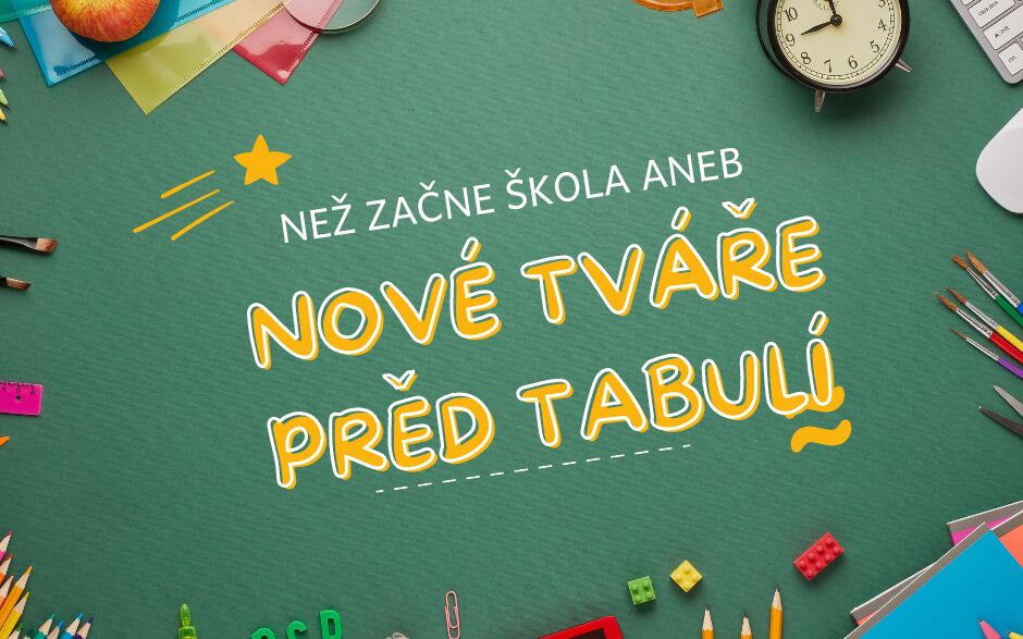 Než začne škola aneb nové tváře před tabulí